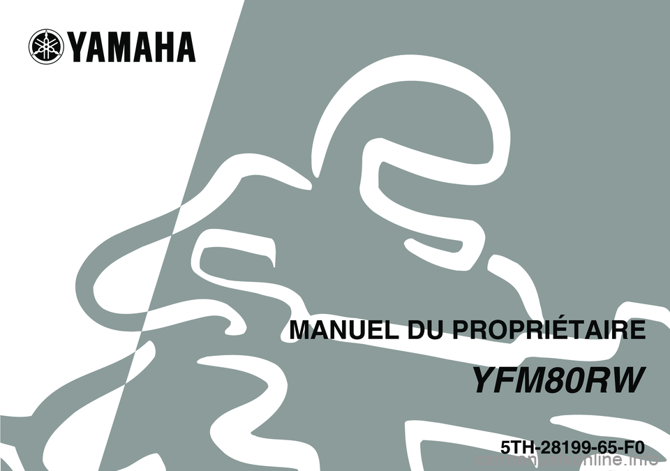 YAMAHA YFM80R 2007 Notices Demploi (in French)
This A
5TH-28199-65-F0
YFM80RW
MANUEL DU PROPRIÉTAIRE YAMAHA YFM80R 2007 Notices Demploi (in French)
This A
5TH-28199-65-F0
YFM80RW
MANUEL DU PROPRIÉTAIRE
