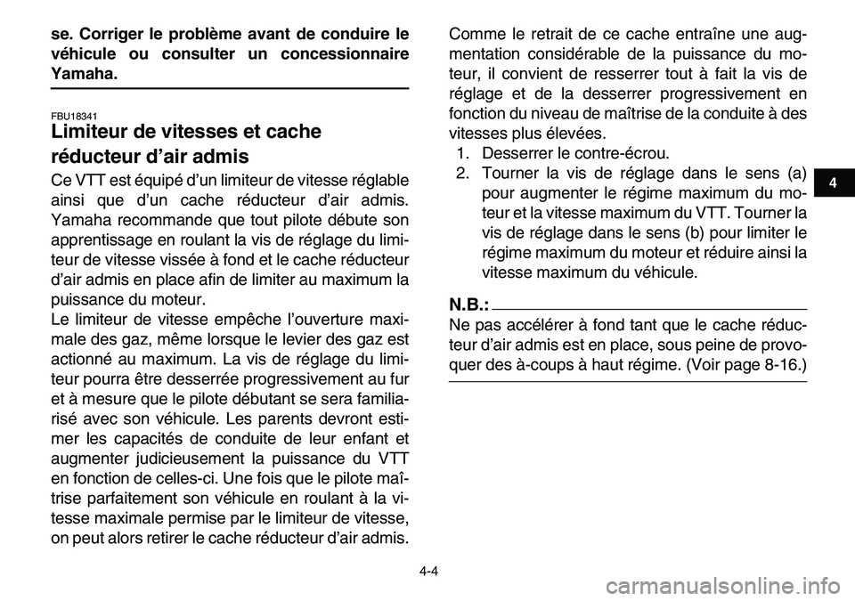 YAMAHA YFM80R 2007 Notices Demploi (in French)
4-4
1
2
34
5
6
7
8
9
10
11
se. Corriger le problème avant de conduire le
véhicule ou consulter un concessionnaire
Yamaha.
FBU18341
Limiteur de vitesses et cache
réducteur d’air admis
C YAMAHA YFM80R 2007 Notices Demploi (in French)
4-4
1
2
34
5
6
7
8
9
10
11
se. Corriger le problème avant de conduire le
véhicule ou consulter un concessionnaire
Yamaha.
FBU18341
Limiteur de vitesses et cache
réducteur d’air admis
C