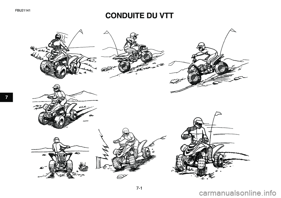YAMAHA YFM80R 2007  Notices Demploi (in French)  
7-1 
1
2
3
4
5
67
8
9
10
11
 
FBU21141 
CONDUITE DU VTT  