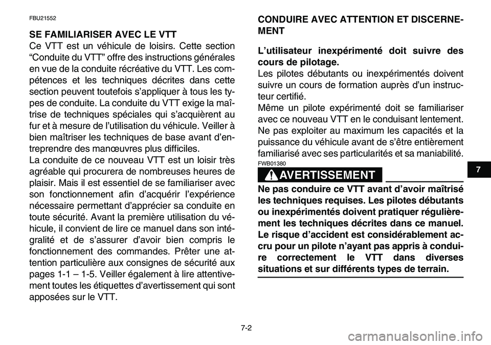 YAMAHA YFM80R 2007 Notices Demploi (in French)
7-2
1
2
3
4
5
67
8
9
10
11
FBU21552
SE FAMILIARISER AVEC LE VTT
Ce VTT est un véhicule de loisirs. Cette section
“Conduite du VTT” offre des instructions générales
en vue de la conduite YAMAHA YFM80R 2007 Notices Demploi (in French)
7-2
1
2
3
4
5
67
8
9
10
11
FBU21552
SE FAMILIARISER AVEC LE VTT
Ce VTT est un véhicule de loisirs. Cette section
“Conduite du VTT” offre des instructions générales
en vue de la conduite