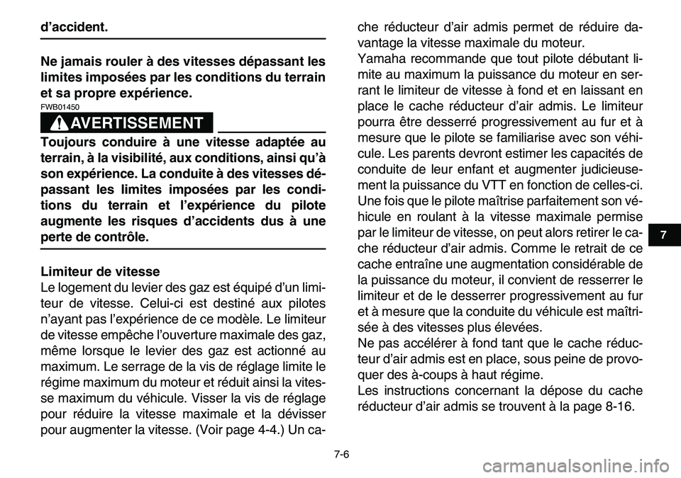 YAMAHA YFM80R 2007 Notices Demploi (in French)
7-6
1
2
3
4
5
67
8
9
10
11
d’accident.
Ne jamais rouler à des vitesses dépassant les
limites imposées par les conditions du terrain
et sa propre expérience.
AVERTISSEMENT
FWB01450
Toujo YAMAHA YFM80R 2007 Notices Demploi (in French)
7-6
1
2
3
4
5
67
8
9
10
11
d’accident.
Ne jamais rouler à des vitesses dépassant les
limites imposées par les conditions du terrain
et sa propre expérience.
AVERTISSEMENT
FWB01450
Toujo