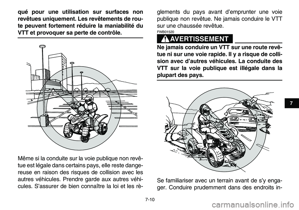 YAMAHA YFM80R 2007 Notices Demploi (in French)
7-10
1
2
3
4
5
67
8
9
10
11
qué pour une utilisation sur surfaces non
revêtues uniquement. Les revêtements de rou-
te peuvent fortement réduire la maniabilité du
VTT et provoquer sa perte d YAMAHA YFM80R 2007 Notices Demploi (in French)
7-10
1
2
3
4
5
67
8
9
10
11
qué pour une utilisation sur surfaces non
revêtues uniquement. Les revêtements de rou-
te peuvent fortement réduire la maniabilité du
VTT et provoquer sa perte d