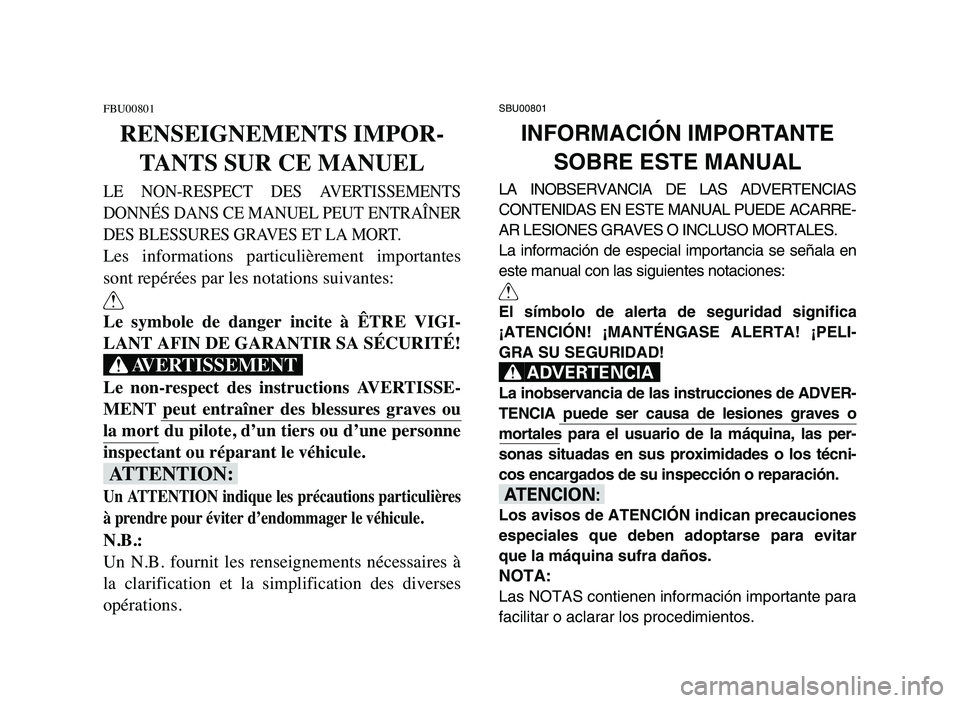 YAMAHA YFM80R 2006 User Guide FBU00801
RENSEIGNEMENTS IMPOR-
TANTS SUR CE MANUEL
LE NON-RESPECT DES AVERTISSEMENTS
DONNÉS DANS CE MANUEL PEUT ENTRAÎNER
DES BLESSURES GRAVES ET LA MORT.
Les informations particulièrement im YAMAHA YFM80R 2006 User Guide FBU00801
RENSEIGNEMENTS IMPOR-
TANTS SUR CE MANUEL
LE NON-RESPECT DES AVERTISSEMENTS
DONNÉS DANS CE MANUEL PEUT ENTRAÎNER
DES BLESSURES GRAVES ET LA MORT.
Les informations particulièrement im
