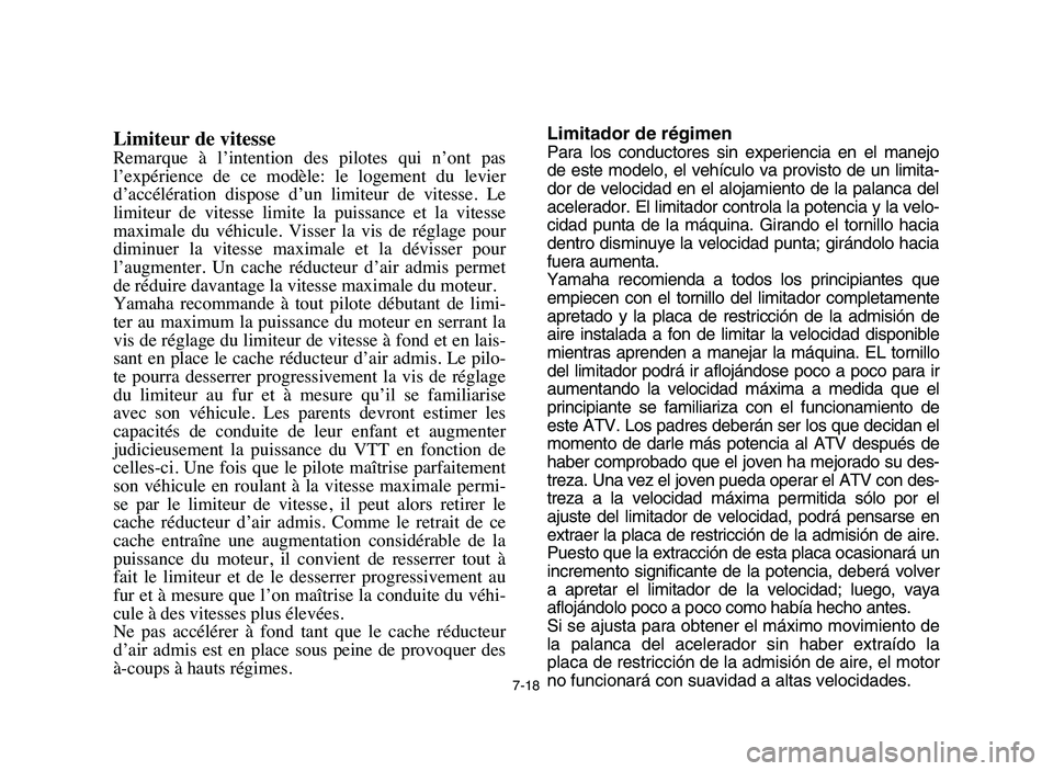 YAMAHA YFM80R 2006 Service Manual 7-18
Limiteur de vitesseRemarque à l’intention des pilotes qui n’ont pas
l’expérience de ce modèle: le logement du levier
d’accélération dispose d’un limiteur de vite YAMAHA YFM80R 2006 Service Manual 7-18
Limiteur de vitesseRemarque à l’intention des pilotes qui n’ont pas
l’expérience de ce modèle: le logement du levier
d’accélération dispose d’un limiteur de vite
