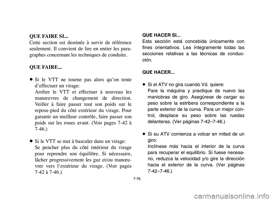 YAMAHA YFM80R 2006 Notices Demploi (in French) 7-76
QUE FAIRE SI...
Cette section est destinée à servir de référence
seulement. Il convient de lire en entier les para-
graphes concernant les techniques de conduite.
QUE FAIRE...
YAMAHA YFM80R 2006 Notices Demploi (in French) 7-76
QUE FAIRE SI...
Cette section est destinée à servir de référence
seulement. Il convient de lire en entier les para-
graphes concernant les techniques de conduite.
QUE FAIRE...