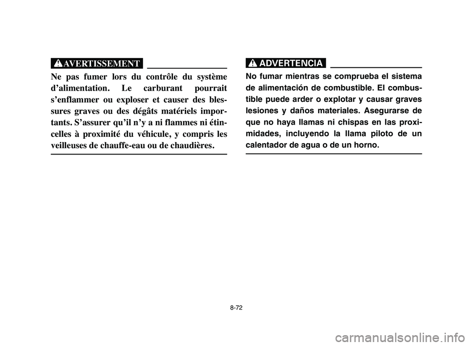 YAMAHA YFM80R 2006 Owners Manual XG
Ne pas fumer lors du contrôle du système
d’alimentation. Le carburant pourrait
s’enflammer ou exploser et causer des bles-
sures graves ou des dégâts matériels impor- YAMAHA YFM80R 2006 Owners Manual XG
Ne pas fumer lors du contrôle du système
d’alimentation. Le carburant pourrait
s’enflammer ou exploser et causer des bles-
sures graves ou des dégâts matériels impor-