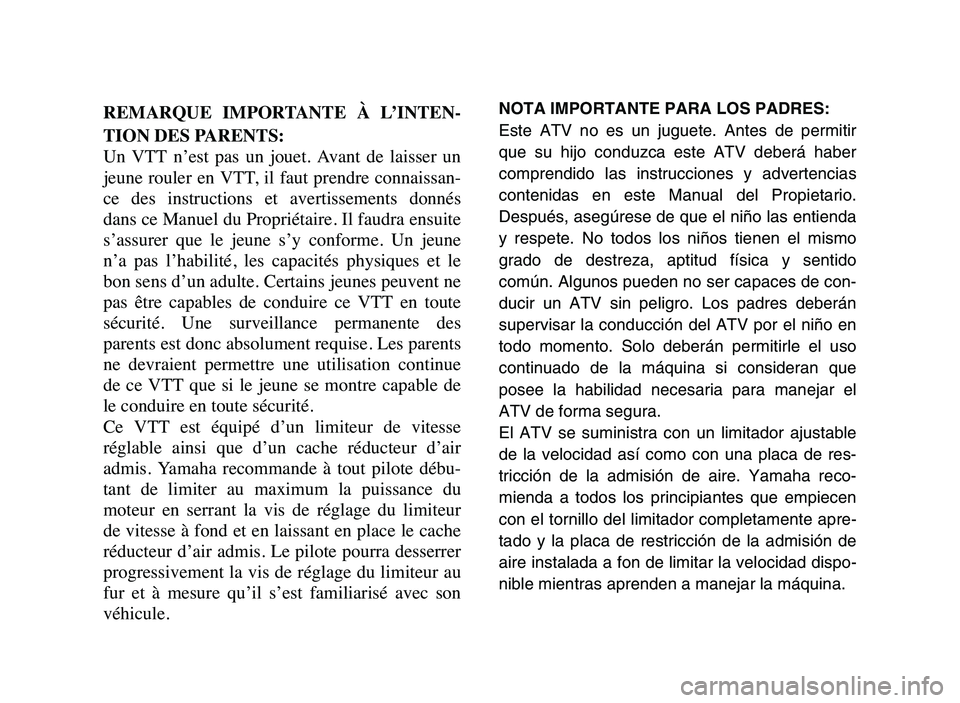 YAMAHA YFM80R 2006 Owners Manual REMARQUE IMPORTANTE À L’INTEN-
TION DES PARENTS:
Un VTT n’est pas un jouet. Avant de laisser un
jeune rouler en VTT, il faut prendre connaissan-
ce des instructions et avertisseme YAMAHA YFM80R 2006 Owners Manual REMARQUE IMPORTANTE À L’INTEN-
TION DES PARENTS:
Un VTT n’est pas un jouet. Avant de laisser un
jeune rouler en VTT, il faut prendre connaissan-
ce des instructions et avertisseme