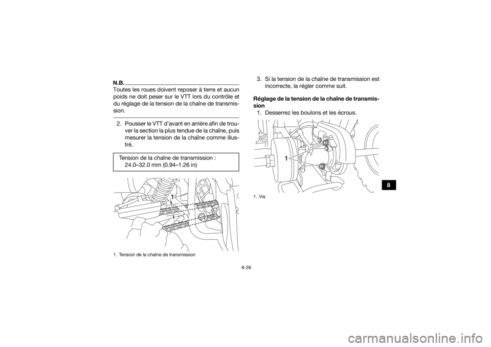 YAMAHA YFM90 2017 Notices Demploi (in French) 8-26
8
N.B.Toutes les roues doivent reposer à terre et aucun
poids ne doit peser sur le VTT lors du contrôle et
du réglage de la tension de la chaîne de transmis-
sion. 2. Pousser le VTT d’avant YAMAHA YFM90 2017 Notices Demploi (in French) 8-26
8
N.B.Toutes les roues doivent reposer à terre et aucun
poids ne doit peser sur le VTT lors du contrôle et
du réglage de la tension de la chaîne de transmis-
sion. 2. Pousser le VTT d’avant