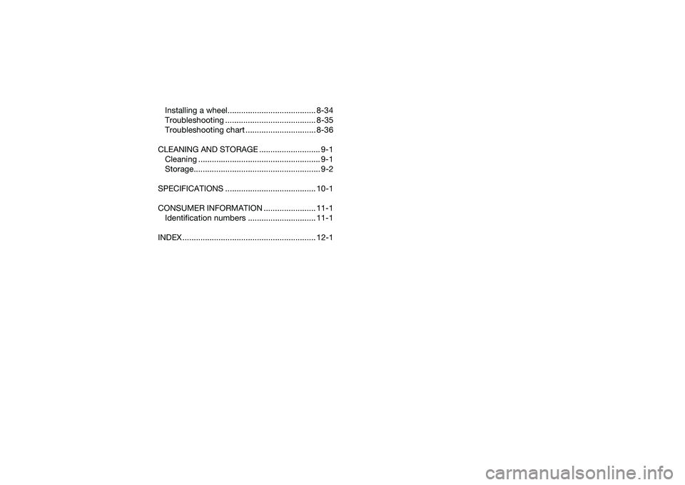 YAMAHA YFM90 2016 User Guide Installing a wheel....................................... 8-34
Troubleshooting ........................................ 8-35
Troubleshooting chart ............................... 8-36
CLEANING AND STO