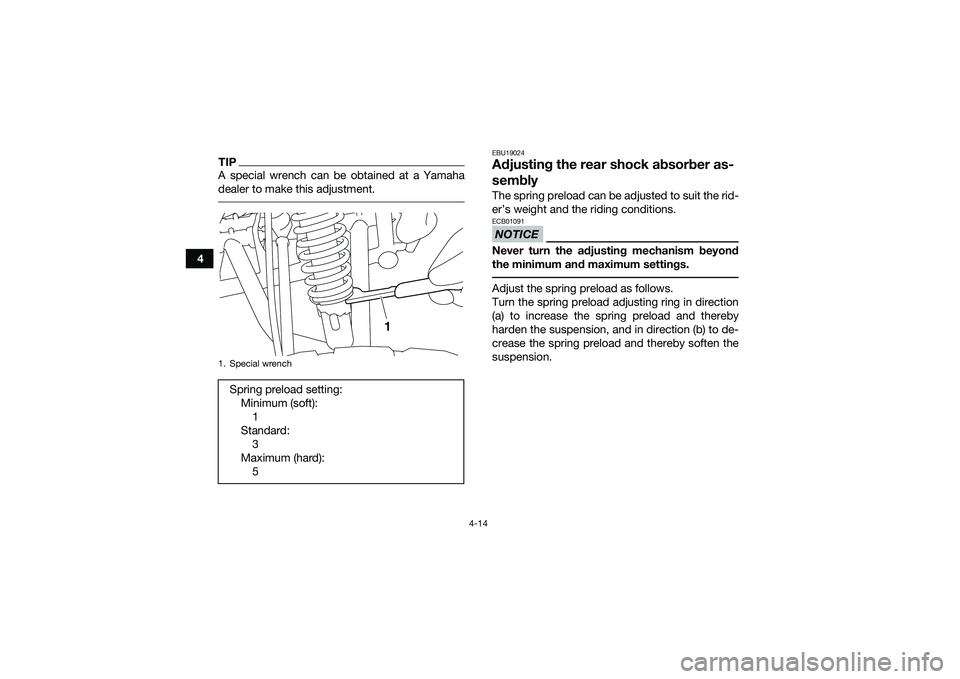 YAMAHA YFM90 2016 Service Manual 4-14
4
TIPA special wrench can be obtained at a Yamaha
dealer to make this adjustment.
EBU19024Adjusting the rear shock absorber as-
semblyThe spring preload can be adjusted to suit the rid-
er’s w YAMAHA YFM90 2016 Service Manual 4-14
4
TIPA special wrench can be obtained at a Yamaha
dealer to make this adjustment.
EBU19024Adjusting the rear shock absorber as-
semblyThe spring preload can be adjusted to suit the rid-
er’s w