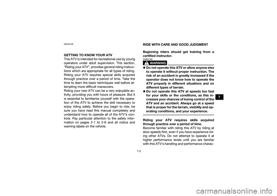 YAMAHA YFM90 2016 Workshop Manual 7-2
7
EBU34100GETTING TO KNOW YOUR ATV
This ATV is intended for recreational use by young
operators under adult supervision. This section,
“Riding your ATV”, provides general riding instruc-
tions YAMAHA YFM90 2016 Workshop Manual 7-2
7
EBU34100GETTING TO KNOW YOUR ATV
This ATV is intended for recreational use by young
operators under adult supervision. This section,
“Riding your ATV”, provides general riding instruc-
tions