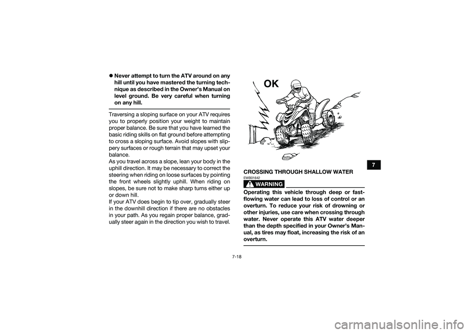 YAMAHA YFM90 2016 Manual PDF 7-18
7
Never attempt to turn the ATV around on any
hill until you have mastered the turning tech-
nique as described in the Owner’s Manual on
level ground. Be very careful when turning
on any hi YAMAHA YFM90 2016 Manual PDF 7-18
7
Never attempt to turn the ATV around on any
hill until you have mastered the turning tech-
nique as described in the Owner’s Manual on
level ground. Be very careful when turning
on any hi