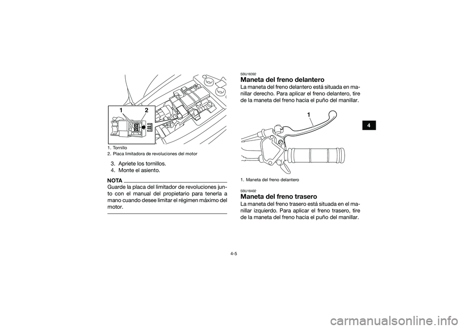 YAMAHA YFM90 2016 Manuale de Empleo (in Spanish) 4-5
4
3. Apriete los tornillos.
4. Monte el asiento.
NOTAGuarde la placa del limitador de revoluciones jun-
to con el manual del propietario para tenerla a
mano cuando desee limitar el régimen máxim YAMAHA YFM90 2016 Manuale de Empleo (in Spanish) 4-5
4
3. Apriete los tornillos.
4. Monte el asiento.
NOTAGuarde la placa del limitador de revoluciones jun-
to con el manual del propietario para tenerla a
mano cuando desee limitar el régimen máxim