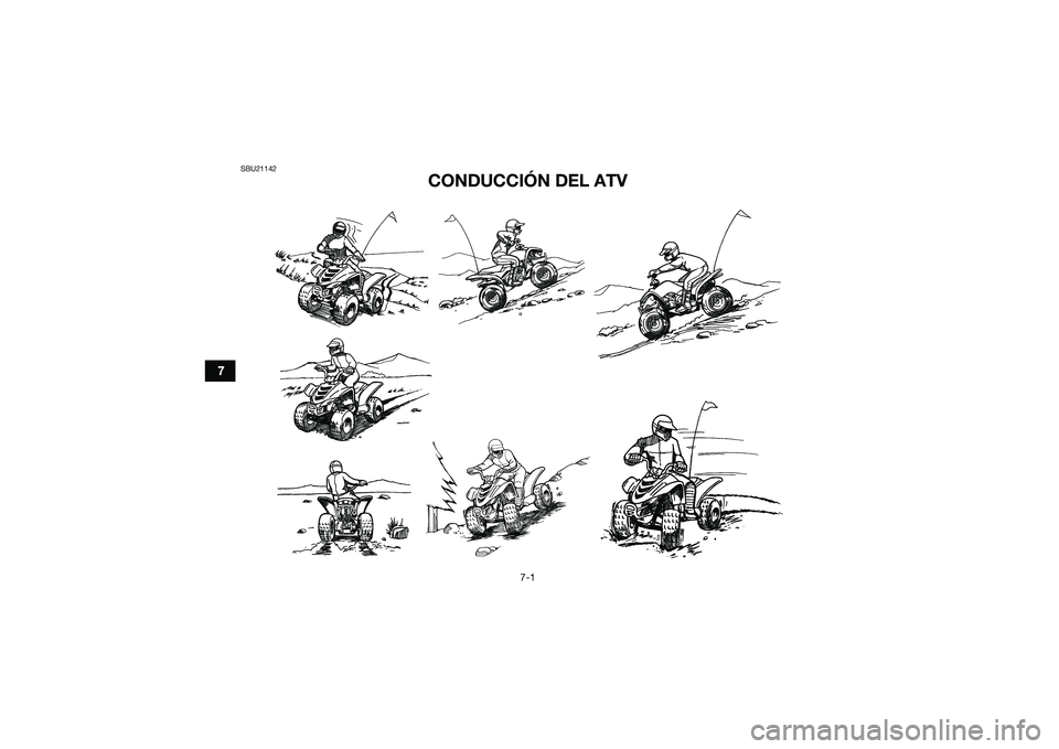 YAMAHA YFM90 2016  Manuale de Empleo (in Spanish) 7-1
7
SBU21142
CONDUCCIÓN DEL ATV
UBD360S0.book  Page 1  Tuesday, February 24, 2015  9:54 AM 