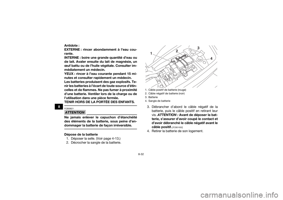 YAMAHA YFM90 2016 Notices Demploi (in French) 8-32
8Antidote :
EXTERNE : rincer abondamment à l’eau cou-
rante.
INTERNE : boire une grande quantité d’eau ou
de lait. Avaler ensuite du lait de magnésie, un
œuf battu ou de l’huile végét YAMAHA YFM90 2016 Notices Demploi (in French) 8-32
8Antidote :
EXTERNE : rincer abondamment à l’eau cou-
rante.
INTERNE : boire une grande quantité d’eau ou
de lait. Avaler ensuite du lait de magnésie, un
œuf battu ou de l’huile végét