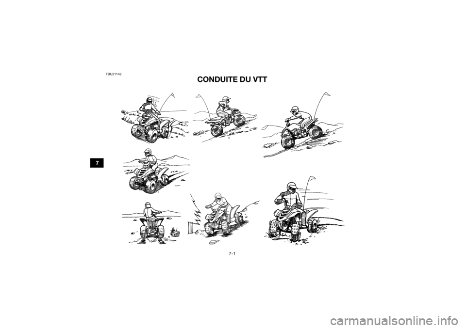 YAMAHA YFM90 2016 Notices Demploi (in French) 7-1
7
FBU21142
CONDUITE DU VTT
UBD360F0.book Page 1 Thursday, February 26, 2015 10:24 AM YAMAHA YFM90 2016 Notices Demploi (in French) 7-1
7
FBU21142
CONDUITE DU VTT
UBD360F0.book Page 1 Thursday, February 26, 2015 10:24 AM