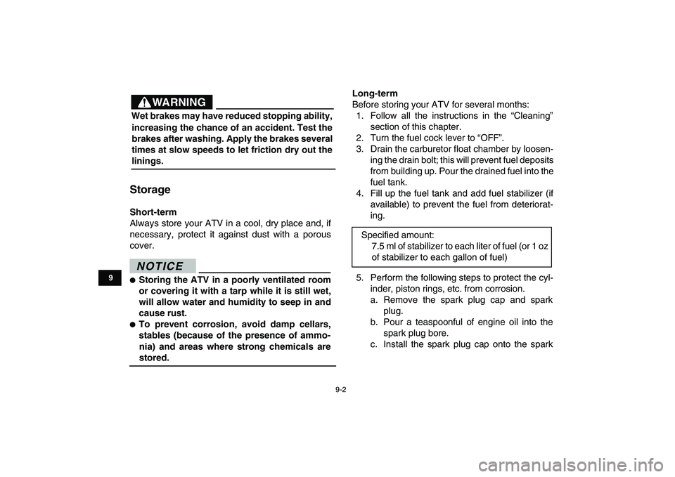 YAMAHA YFM90R 2009 Owners Manual 9-2
StorageShort-term
Always store your ATV in a cool, dry place and, if
necessary, protect it against dust with a porous
cover.N O T I C EStoring the ATV in a poorly ventilated YAMAHA YFM90R 2009 Owners Manual 9-2
StorageShort-term
Always store your ATV in a cool, dry place and, if
necessary, protect it against dust with a porous
cover.N O T I C EStoring the ATV in a poorly ventilated