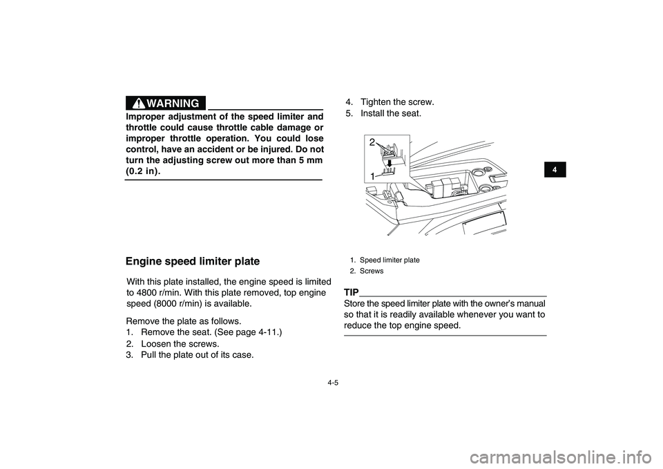 YAMAHA YFM90R 2009 Owners Manual 4-5
4
WARNING
Improper adjustment of the speed limiter and
throttle could cause throttle cable damage or
improper throttle operation. You could lose
control, YAMAHA YFM90R 2009 Owners Manual 4-5
4
WARNING
Improper adjustment of the speed limiter and
throttle could cause throttle cable damage or
improper throttle operation. You could lose
control,