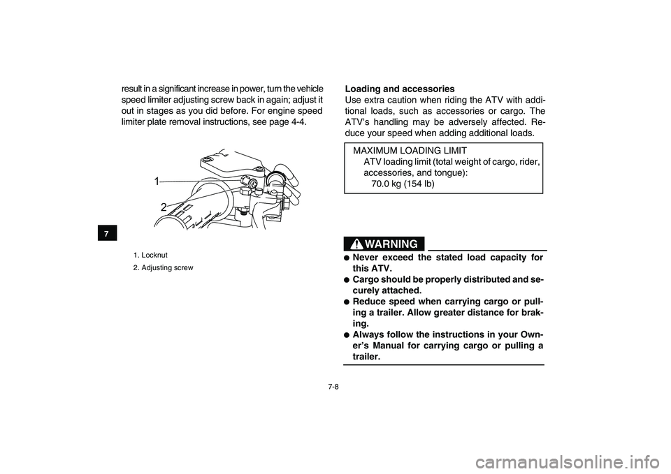 YAMAHA YFM90R 2009 Workshop Manual 7-8
result in a significant increase in power, turn the vehicle
speed limiter adjusting screw back in again; adjust it
out in stages as you did before. For engine speed
limiter plate removal instruct YAMAHA YFM90R 2009 Workshop Manual 7-8
result in a significant increase in power, turn the vehicle
speed limiter adjusting screw back in again; adjust it
out in stages as you did before. For engine speed
limiter plate removal instruct