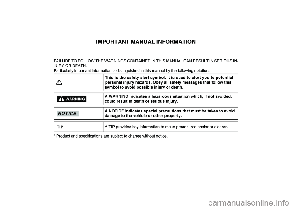 YAMAHA YFM90R 2009 Owners Manual WARNING
N O T I C ETIPThis is the safety alert symbol. It is used to alert you to potential
personal injury hazards. Obey all safety messages that follow this
symbol to avoid possible injury or death YAMAHA YFM90R 2009 Owners Manual WARNING
N O T I C ETIPThis is the safety alert symbol. It is used to alert you to potential
personal injury hazards. Obey all safety messages that follow this
symbol to avoid possible injury or death