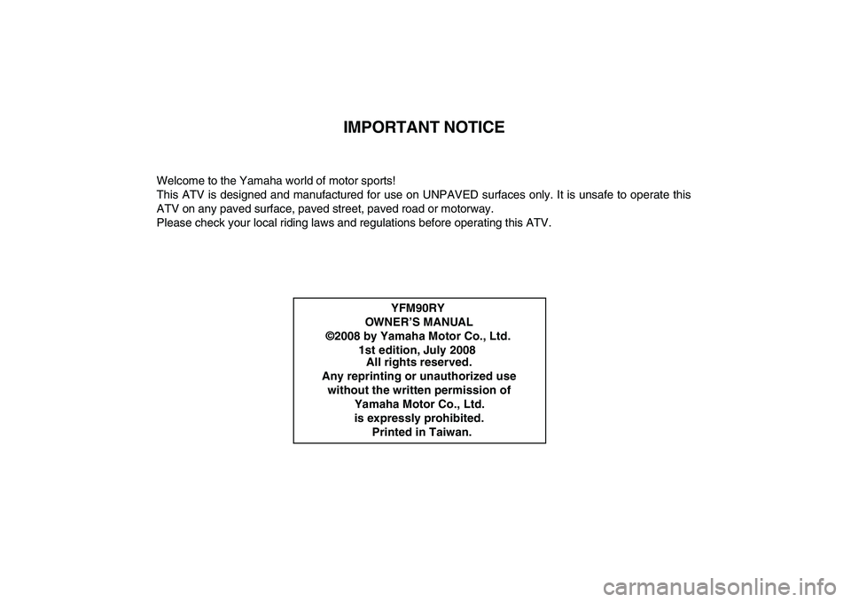 YAMAHA YFM90R 2009 Owners Manual
IMPORTANT NOTICE
YFM90RY
OWNER’S MANUAL
©2008 by Yamaha Motor Co., Ltd. 1st edition, July 2008All rights reserved.
Any reprinting or unauthorize YAMAHA YFM90R 2009 Owners Manual
IMPORTANT NOTICE
YFM90RY
OWNER’S MANUAL
©2008 by Yamaha Motor Co., Ltd. 1st edition, July 2008All rights reserved.
Any reprinting or unauthorize