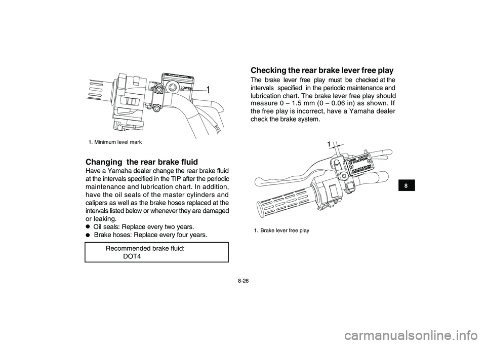 YAMAHA YFM90R 2009 Owners Manual Changing the rear brake fluidChecking the rear brake lever free play
The brake lever free play must be checked at the
intervals specified in the periodic maintenance and
lubrication chart. YAMAHA YFM90R 2009 Owners Manual Changing the rear brake fluidChecking the rear brake lever free play
The brake lever free play must be checked at the
intervals specified in the periodic maintenance and
lubrication chart.