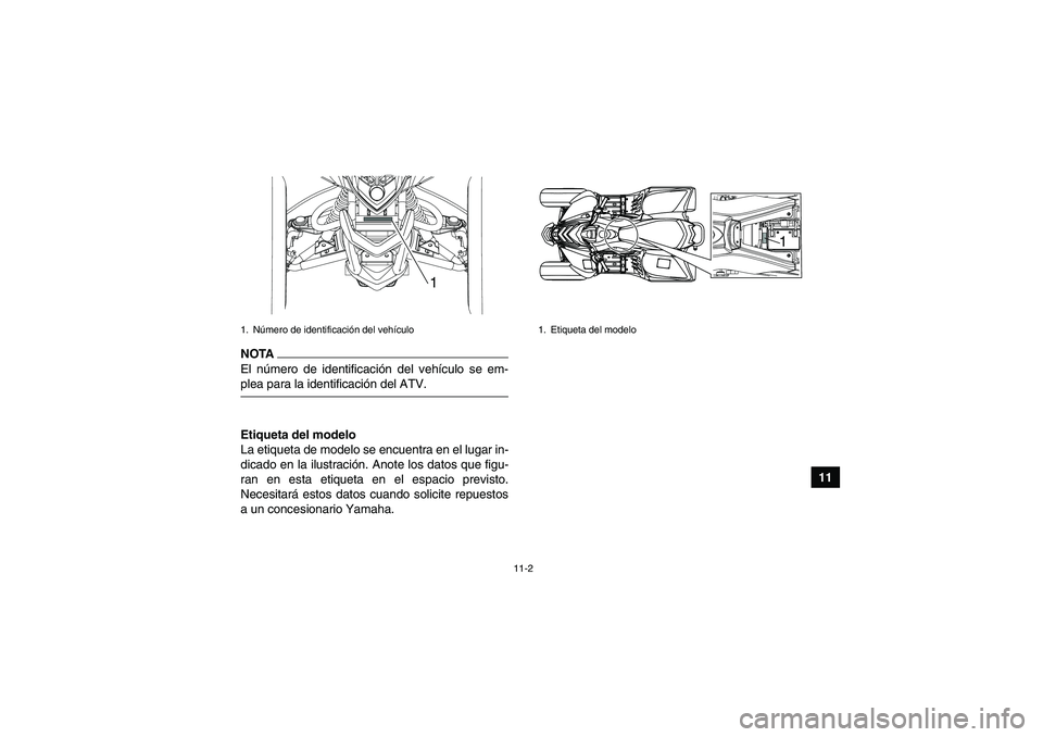 YAMAHA YFM90R 2009 Manuale de Empleo (in Spanish) 11-2
11
NOTAEl número de identificaci ón del veh ículo se em-
plea para la identificaci ón del ATV. Etiqueta del modelo
La etiqueta de modelo se encuentra en el lugar in-
dicado en la ilustraci ó YAMAHA YFM90R 2009 Manuale de Empleo (in Spanish) 11-2
11
NOTAEl número de identificaci ón del veh ículo se em-
plea para la identificaci ón del ATV. Etiqueta del modelo
La etiqueta de modelo se encuentra en el lugar in-
dicado en la ilustraci ó