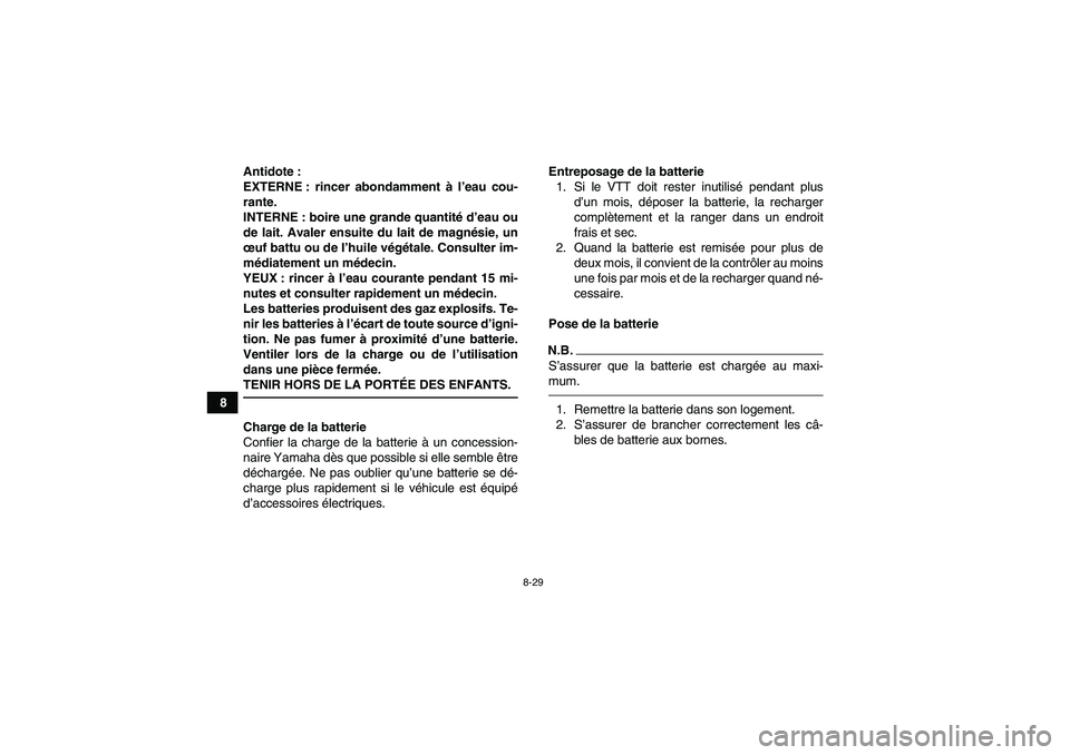 YAMAHA YFM90R 2009  Notices Demploi (in French) 8-29
8Antidote :
EXTERNE : rincer abondamment à
 l’eau cou-
rante.
INTERNE : boire une grande quantit é d ’eau ou
de lait. Avaler ensuite du lait de magn ésie, un
œ uf battu ou de l ’huile v