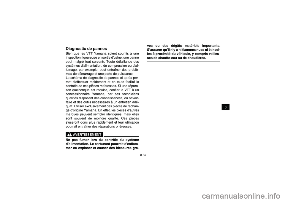 YAMAHA YFM90R 2009  Notices Demploi (in French) 8-34
8
           Diagnostic de pannesBien que les VTT Yamaha soient soumis à une
inspection rigoureuse en sortie d’ usine, une panne
peut malgr é tout survenir. Toute d éfaillance des
syst èmes