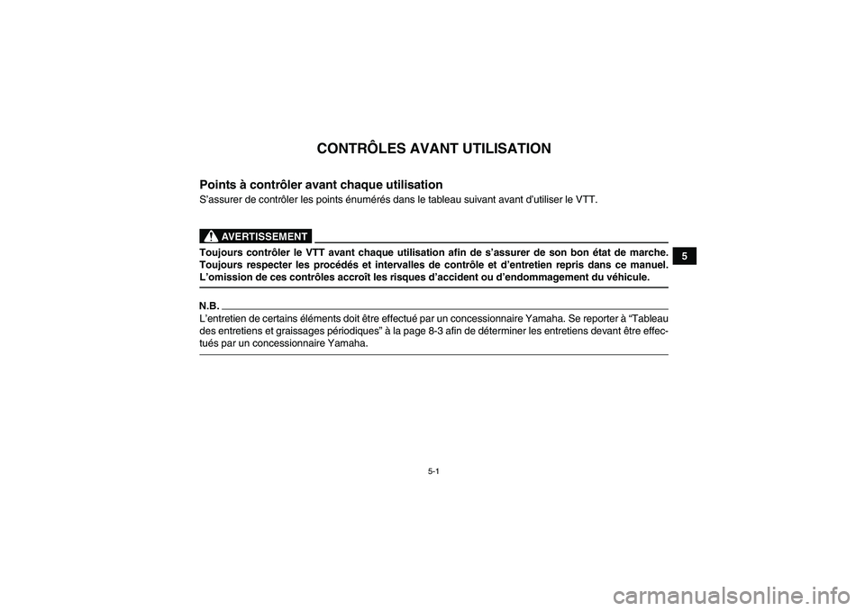 YAMAHA YFM90R 2009  Notices Demploi (in French) 5-1
5
                      
CONTRÔLES AVANT UTILISATION
Points  à contr ôler avant chaque utilisationS ’assurer de contr ôler les points énumé ré s dans le tableau suivant avant d ’utilise