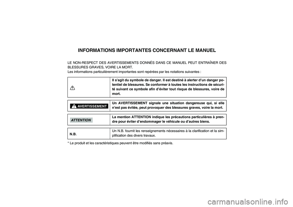 YAMAHA YFM90R 2009 Notices Demploi (in French)
INFORMATIONS IMPORTANTES CONCERNANT LE MANUEL
LE NON-RESPECT DES AVERTISSEMENTS DONNÉS DANS CE MANUEL PEUT ENTRA ÎNER DES
BLESSURES GRAVES, VOIRE LA MORT.
Les informations par YAMAHA YFM90R 2009 Notices Demploi (in French)
INFORMATIONS IMPORTANTES CONCERNANT LE MANUEL
LE NON-RESPECT DES AVERTISSEMENTS DONNÉS DANS CE MANUEL PEUT ENTRA ÎNER DES
BLESSURES GRAVES, VOIRE LA MORT.
Les informations par