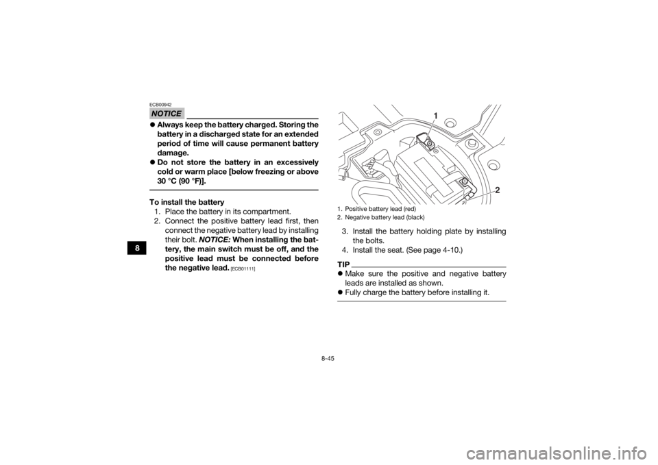 YAMAHA YFZ450 2019 Owners Manual 8-45
8
NOTICEECB00942Always keep the battery charged. Storing the
battery in a discharged state for an extended
period of time will cause permanent battery
damage.
Do not store the battery in a YAMAHA YFZ450 2019 Owners Manual 8-45
8
NOTICEECB00942Always keep the battery charged. Storing the
battery in a discharged state for an extended
period of time will cause permanent battery
damage.
Do not store the battery in a