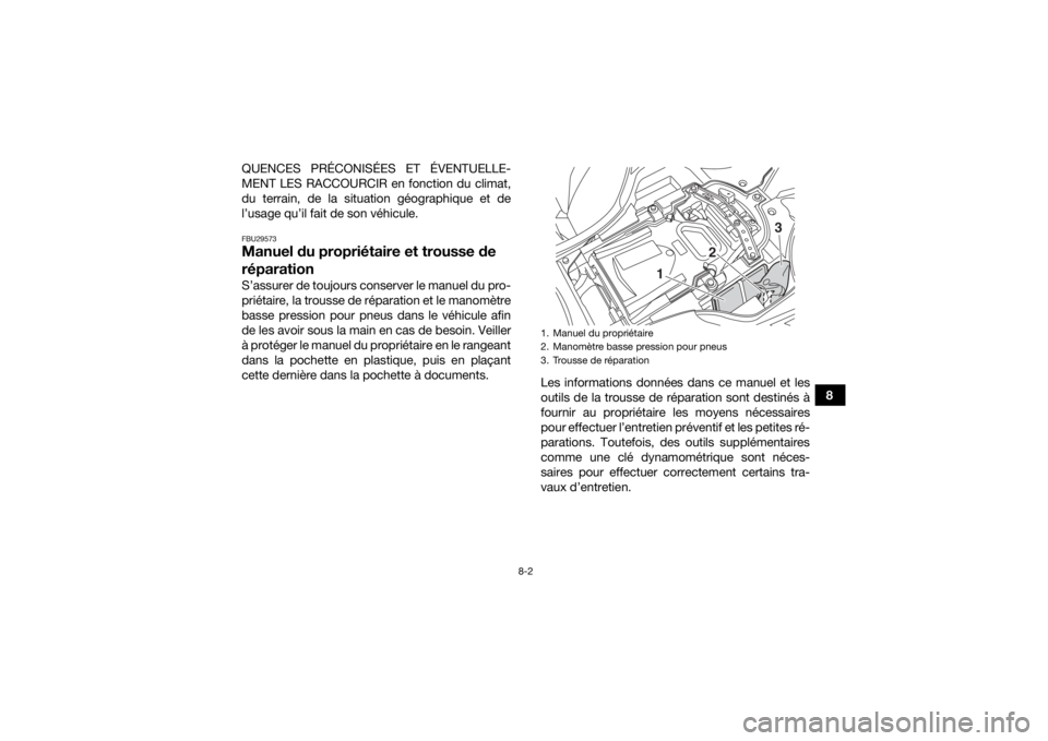 YAMAHA YFZ450 2019 Notices Demploi (in French) 8-2
8
QUENCES PRÉCONISÉES ET ÉVENTUELLE-
MENT LES RACCOURCIR en fonction du climat,
du terrain, de la situation géographique et de
l’usage qu’il fait de son véhicule.
FBU29573Manuel du propri YAMAHA YFZ450 2019 Notices Demploi (in French) 8-2
8
QUENCES PRÉCONISÉES ET ÉVENTUELLE-
MENT LES RACCOURCIR en fonction du climat,
du terrain, de la situation géographique et de
l’usage qu’il fait de son véhicule.
FBU29573Manuel du propri