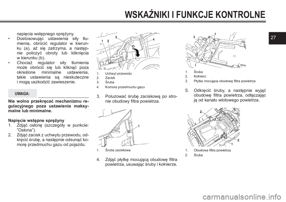 YAMAHA YFZ450 2017 Instrukcja obsługi (in Polish) 27napięcia wstępnego sprężyny. • Dostosowując ustawienia siły tłu-mienia, obrócić regulator w kierun-ku (a), aż się zatrzyma, a następ-nie policzyć obroty lub kliknięcia YAMAHA YFZ450 2017 Instrukcja obsługi (in Polish) 27napięcia wstępnego sprężyny. • Dostosowując ustawienia siły tłu-mienia, obrócić regulator w kierun-ku (a), aż się zatrzyma, a następ-nie policzyć obroty lub kliknięcia