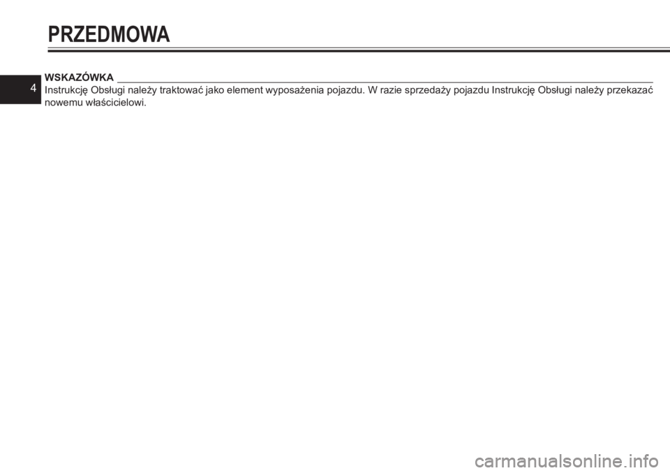 YAMAHA YFZ450 2017  Instrukcja obsługi (in Polish) 4WSKAZÓWKA
Instrukcję Obsługi należy traktować jako element wyposażenia pojazdu. W razie sprzedaży pojazdu Instrukcję Obsługi należy przekazać 
nowemu właścicielowi.
PRZEDMOWA  