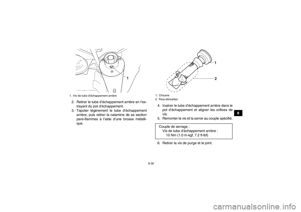 YAMAHA YFZ450 2013 Notices Demploi (in French) 8-30
8
2. Retirer le tube d’échappement arrière en l’ex-
trayant du pot d’échappement.
3. Tapoter légèrement le tube d’échappement arrière, puis retirer la calamine de sa section
pare-f YAMAHA YFZ450 2013 Notices Demploi (in French) 8-30
8
2. Retirer le tube d’échappement arrière en l’ex-
trayant du pot d’échappement.
3. Tapoter légèrement le tube d’échappement arrière, puis retirer la calamine de sa section
pare-f