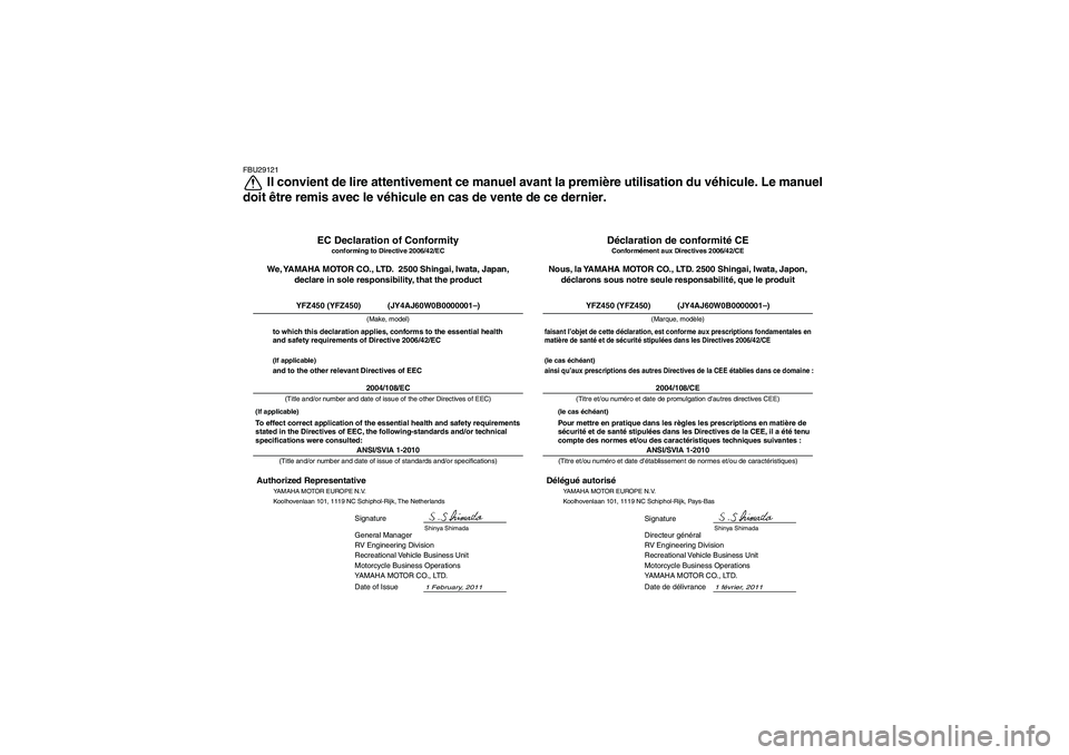 YAMAHA YFZ450 2012  Notices Demploi (in French) FBU29121
Il convient de lire attentivement ce manuel avant la première utilisation du vé hicule. Le manuel
doit  être remis avec le v éhicule en cas de vente de ce dernier.
1 février, 2011
ANSI/S