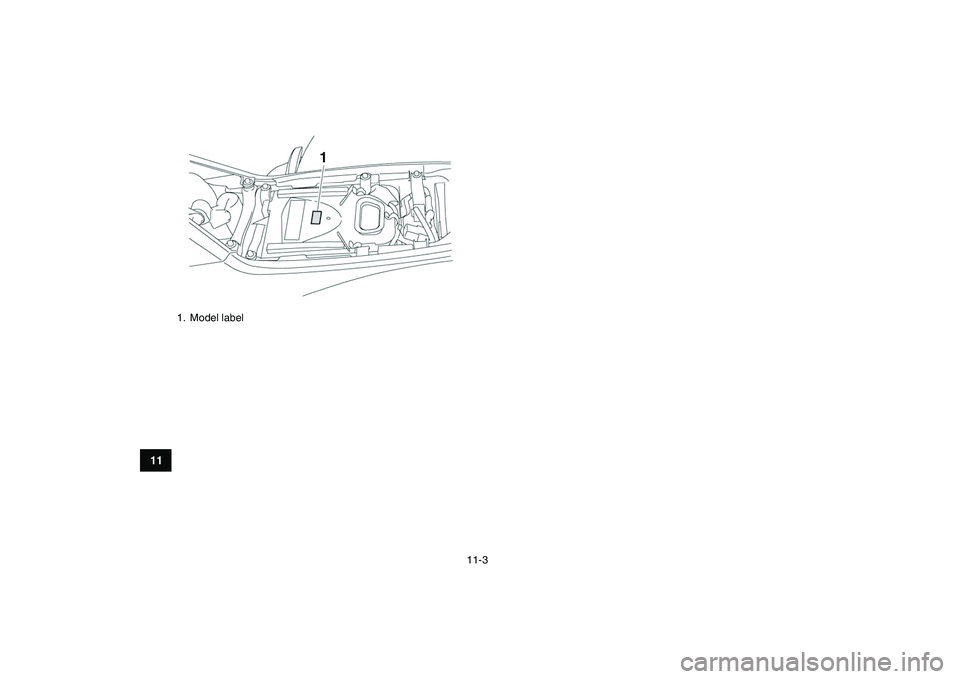 YAMAHA YFZ450 2009 Owners Manual
11-3
1
2
3
4
5
6
7
8
9
1011
1. Model label
1 YAMAHA YFZ450 2009 Owners Manual
11-3
1
2
3
4
5
6
7
8
9
1011
1. Model label
1