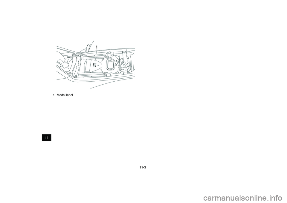 YAMAHA YFZ450 2009  Owners Manual  
11-3 
1
2
3
4
5
6
7
8
9
1011
 
1. Model label
1 