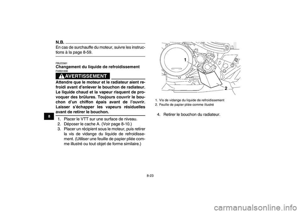 YAMAHA YFZ450 2009 Notices Demploi (in French)
8-23
1
2
3
4
5
6
78
9
10
11
N.B.
En cas de surchauffe du moteur, suivre les instruc-
tions à la page 8-59.
FBU23561
Changement du liquide de refroidissement
AVERTISSEMENT
FWB01890
Attendr YAMAHA YFZ450 2009 Notices Demploi (in French)
8-23
1
2
3
4
5
6
78
9
10
11
N.B.
En cas de surchauffe du moteur, suivre les instruc-
tions à la page 8-59.
FBU23561
Changement du liquide de refroidissement
AVERTISSEMENT
FWB01890
Attendr