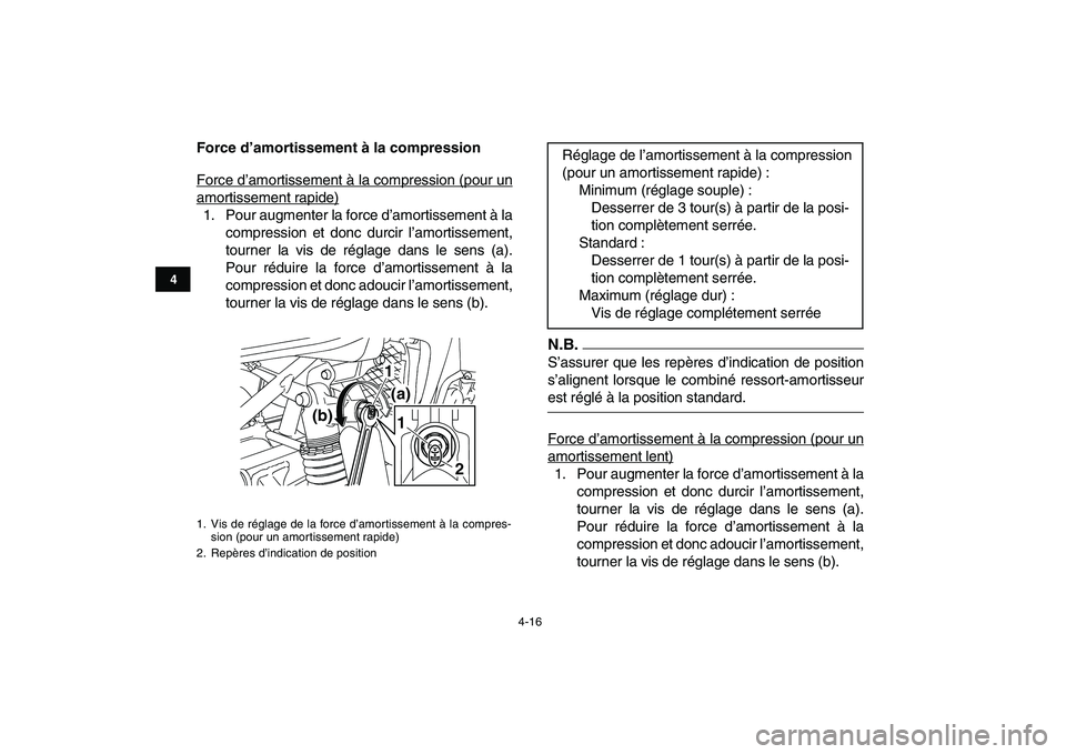 YAMAHA YFZ450 2009  Notices Demploi (in French)  
4-16 
1
2
34
5
6
7
8
9
10
11
 
Force d’amortissement à la compression 
Force d’amortissement à la compression (pour un
amortissement rapide)1. Pour augmenter la force d’amortissement à la
c