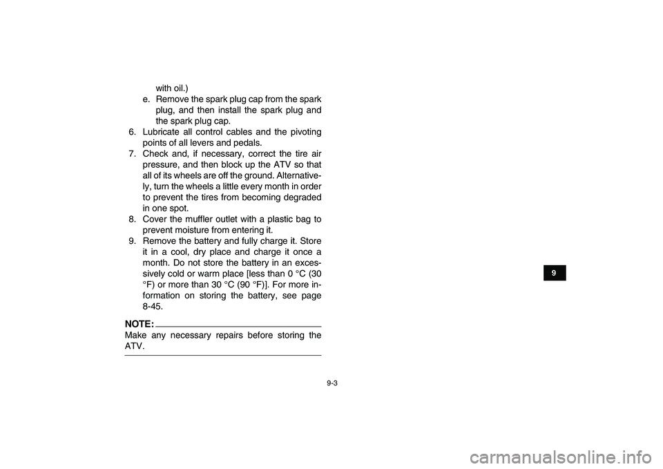 YAMAHA YFZ450 2008  Owners Manual  
9-3 
1
2
3
4
5
6
7
89
10
11
 
with oil.)
e. Remove the spark plug cap from the spark
plug, and then install the spark plug and
the spark plug cap.
6. Lubricate all control cables and the pivoting
po YAMAHA YFZ450 2008  Owners Manual  
9-3 
1
2
3
4
5
6
7
89
10
11
 
with oil.)
e. Remove the spark plug cap from the spark
plug, and then install the spark plug and
the spark plug cap.
6. Lubricate all control cables and the pivoting
po