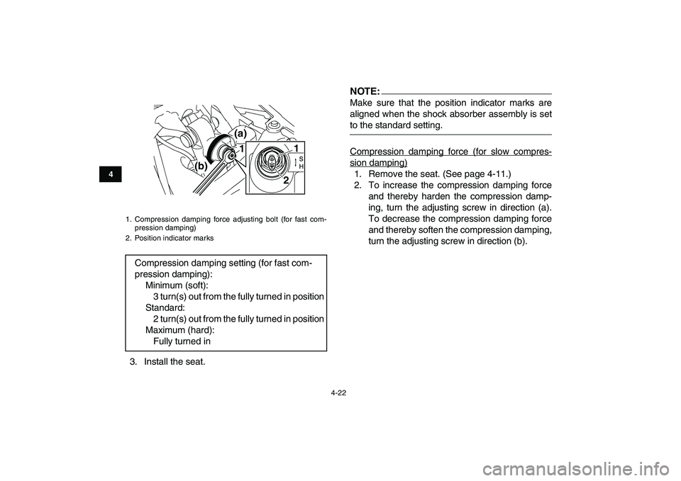 YAMAHA YFZ450 2008 Service Manual  
4-22 
1
2
34
5
6
7
8
9
10
11
 
3. Install the seat.NOTE:
 
Make sure that the position indicator marks are
aligned when the shock absorber assembly is set 
to the standard setting.
Compression dampi