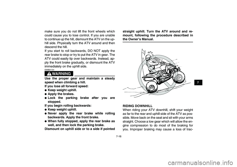 YAMAHA YFZ450 2008 Manual PDF  
7-16 
1
2
3
4
5
67
8
9
10
11
 
make sure you do not lift the front wheels which
could cause you to lose control. If you are unable
to continue up the hill, dismount the ATV on the up-
hill side. Phy YAMAHA YFZ450 2008 Manual PDF  
7-16 
1
2
3
4
5
67
8
9
10
11
 
make sure you do not lift the front wheels which
could cause you to lose control. If you are unable
to continue up the hill, dismount the ATV on the up-
hill side. Phy