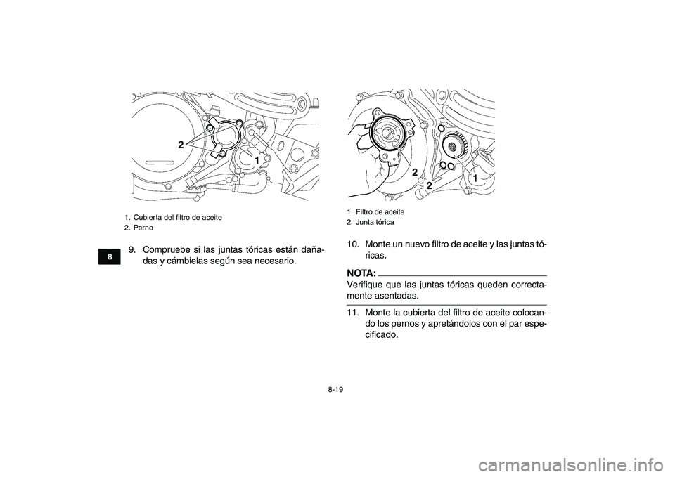 YAMAHA YFZ450 2008 Manuale de Empleo (in Spanish)
8-19
1
2
3
4
5
6
78
9
10
11
9. Compruebe si las juntas tóricas están daña-
das y cámbielas según sea necesario.10. Monte un nuevo filtro de aceite y las juntas tó-
ricas.NOTA:
Verifique q YAMAHA YFZ450 2008 Manuale de Empleo (in Spanish)
8-19
1
2
3
4
5
6
78
9
10
11
9. Compruebe si las juntas tóricas están daña-
das y cámbielas según sea necesario.10. Monte un nuevo filtro de aceite y las juntas tó-
ricas.NOTA:
Verifique q