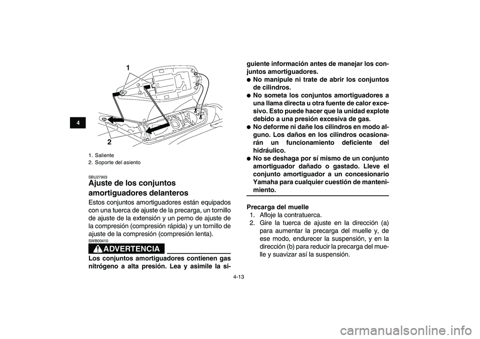 YAMAHA YFZ450 2008  Manuale de Empleo (in Spanish)  
4-13 
1
2
34
5
6
7
8
9
10
11
 
SBU27903 
Ajuste de los conjuntos 
amortiguadores delanteros  
Estos conjuntos amortiguadores están equipados
con una tuerca de ajuste de la precarga, un tornillo
de 