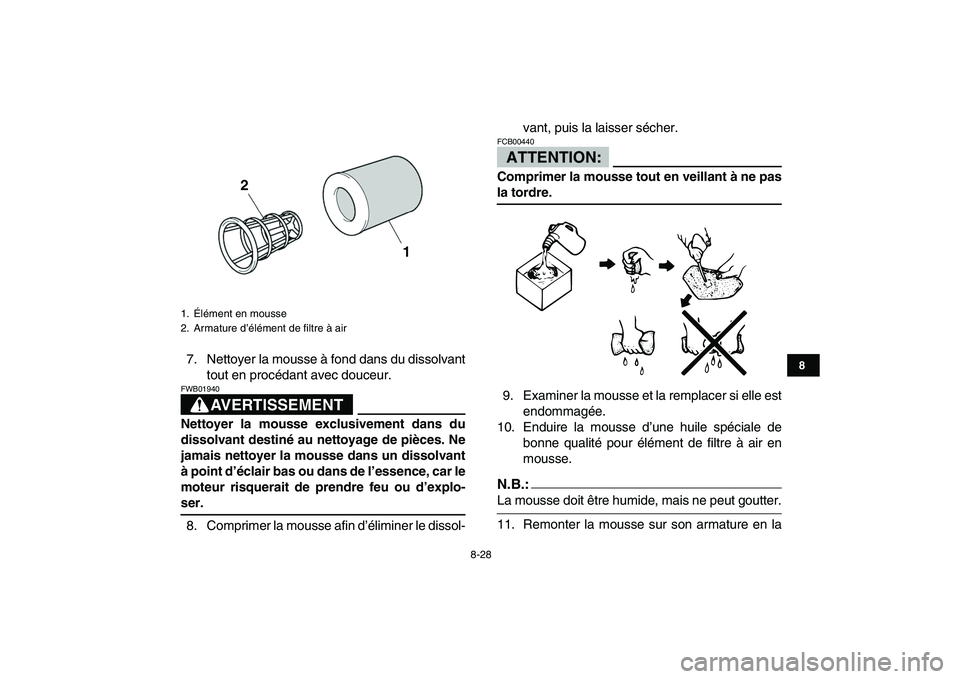 YAMAHA YFZ450 2008 Notices Demploi (in French)
8-28
1
2
3
4
5
6
78
9
10
11
7. Nettoyer la mousse à fond dans du dissolvant
tout en procédant avec douceur.
AVERTISSEMENT
FWB01940
Nettoyer la mousse exclusivement dans du
dissolvant destin YAMAHA YFZ450 2008 Notices Demploi (in French)
8-28
1
2
3
4
5
6
78
9
10
11
7. Nettoyer la mousse à fond dans du dissolvant
tout en procédant avec douceur.
AVERTISSEMENT
FWB01940
Nettoyer la mousse exclusivement dans du
dissolvant destin