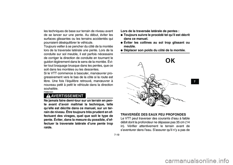 YAMAHA YFZ450 2007  Notices Demploi (in French)  
7-19 
1
2
3
4
5
67
8
9
10
11
 
les techniques de base sur terrain de niveau avant
de se lancer sur une pente. Au début, éviter les
surfaces glissantes ou les terrains accidentés qui
pourraient d