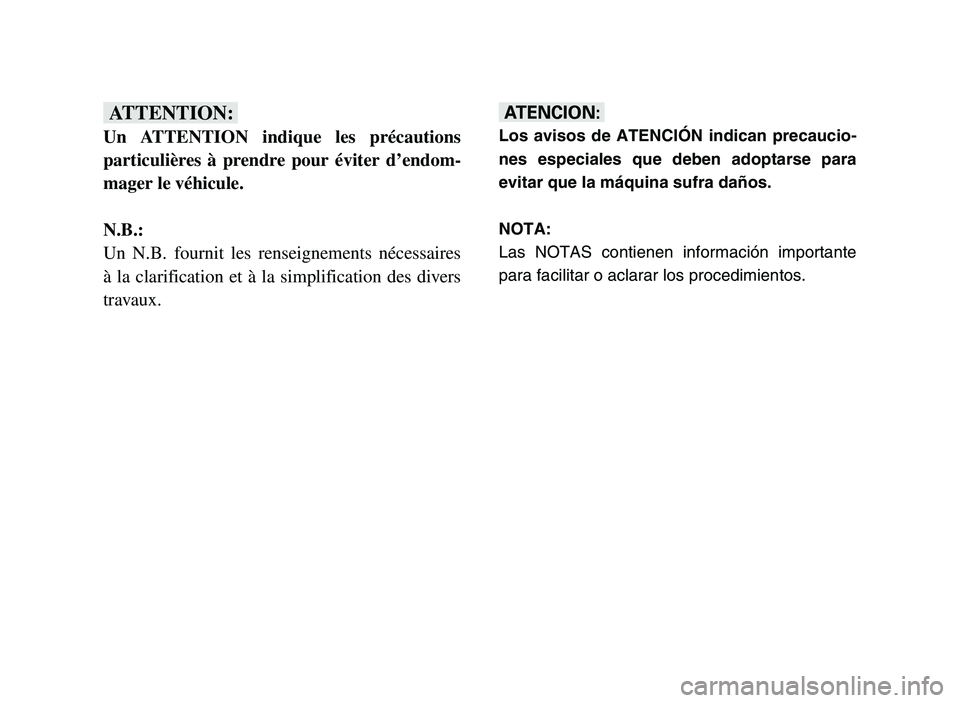 YAMAHA YFZ450 2006 Notices Demploi (in French) fF
Un ATTENTION indique les précautions
particulières à prendre pour éviter d’endom-
mager le véhicule.
N.B.:
Un N.B. fournit les renseignements nécessaires
à la clarification et à la simpli YAMAHA YFZ450 2006 Notices Demploi (in French) fF
Un ATTENTION indique les précautions
particulières à prendre pour éviter d’endom-
mager le véhicule.
N.B.:
Un N.B. fournit les renseignements nécessaires
à la clarification et à la simpli