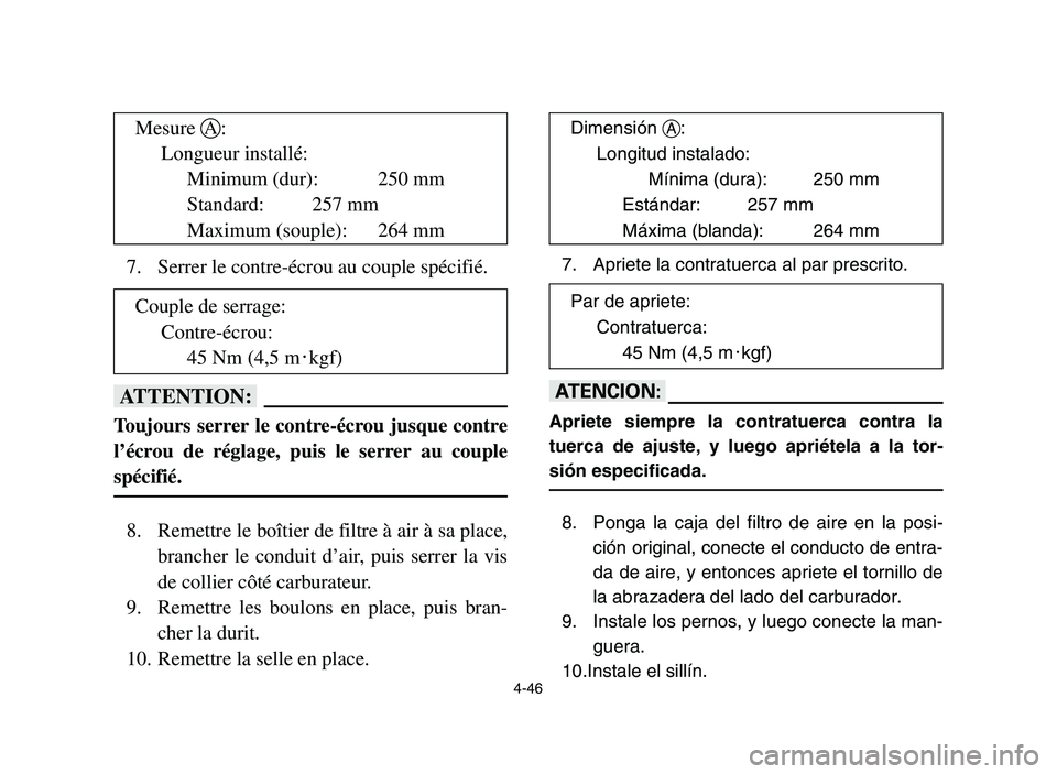 YAMAHA YFZ450 2006 Owners Manual 4-46
7. Serrer le contre-écrou au couple spécifié.
fF
Toujours serrer le contre-écrou jusque contre
l’écrou de réglage, puis le serrer au couple
spécifié.
8. Remettre le boîtier de filtre à YAMAHA YFZ450 2006 Owners Manual 4-46
7. Serrer le contre-écrou au couple spécifié.
fF
Toujours serrer le contre-écrou jusque contre
l’écrou de réglage, puis le serrer au couple
spécifié.
8. Remettre le boîtier de filtre Ã